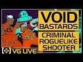 Void Bastards | Death Becomes Me Absolutely Loads - VG Live