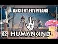 [02] DANISSTONED PLAYS HUMANKIND (EMPIRE DIFFICULTY) - EP2 - ANCIENT EGYPTIANS PART 2