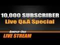 10,000 Subscriber Live Q&A Special! | Gameplay and Talk Live Stream #263