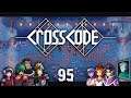 Episode 95 - The Last Minute Heroes - Let's Play CrossCode [Blind] [NS]