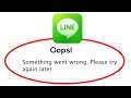 Fix Line Oops Something Went Wrong Error Please Try Again Later Problem Solved
