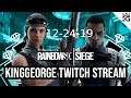 KingGeorge Rainbow Six Twitch Stream 12-24-19