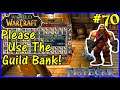 Let's Play World Of Warcraft, Hunter #70: Please Use The Guild Bank!