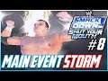 💪 Main Event Storm!! WWE Smackdown Shut Your Mouth Season Mode #8