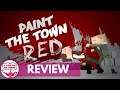 Paint the Town Red - Review | I Dream of Indie