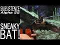 Sneaky Bat! | Subsistence Single Player Gameplay | EP 271 | Season 5