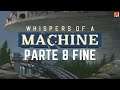 WHISPERS OF A MACHINE | Gameplay Walkthrough (PC) Parte 8 ITA (No Commentary) FINALE