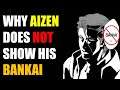 Why Aizen Doesn't use his Bankai - Bleach EXPLAINED!