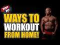 10 BEST WAYS TO WORKOUT AT HOME!! (When Life Stops You Going To The Gym)