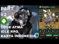 CODE ATMA GAMEPLAY IDLE RPG INDONESIA GAME ANDROID PART 2