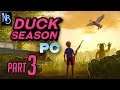 Duck Season PC Walkthrough Part 3 No Commentary