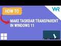 How to make the taskbar transparent in Windows 11 with TranslucentTB