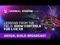 Lessons From the Field: Show Controls for Live XR | Unreal Engine