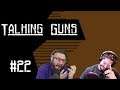 Talking Guns #22 Short and Sweet