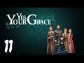 Yes, Your Grace | Episode 11 | Please help us!