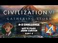A-Z Challenge! Let's Play Civilization VI: Gathering Storm - John Curtin - Part 6