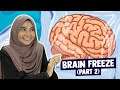 Brain Freeze (Part 2)