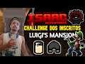 CHALLENGE DOS INSCRITOS - LUIGI'S MANSION - The Binding of Isaac: Repentance