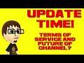 Channel Update - Terms of service and future of channel