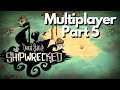 Don't Starve Together Shipwrecked Multiplayer Mod - Episode 5 - Dont Starve Shipwrecked Multiplayer