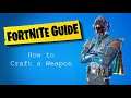 FORTNITE : How to Craft a Weapon (Mechanical or Primal)