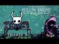 Hollow Knight - 8 - You can't scare me