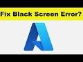 How to Fix Microsoft Azure App Black Screen Error Problem in Android & Ios | 100% Solution