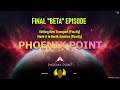 Phoenix Point - Backers Build - Final Episode (for BETA)