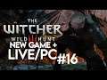 The Witcher 3: Wild Hunt [LIVE/PC] - New Game + Playthrough #16
