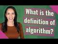 What is the definition of algorithm?
