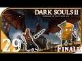 Dark Souls 2 - The Grand Finale!