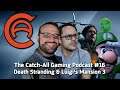 Death Stranding Review, Luigi's Mansion 3 Thoughts, Dreamhack Atlanta - The Catch-All #16
