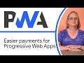 Easier payments for Progressive Web Apps - Progressive Web App Training