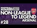 KNOCKOUT ROUNDS | Part 28 | ARSENAL | Non-League to Legend FM21 | Football Manager 2021