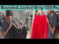 Low Price Branded Jackets For Ladies And Gents / Shersha Market Karachi - This Best Place For Cloths