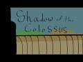 Pooning a Colossus - Shadow of the Colossus Episode
