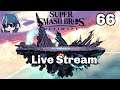 Super Smash Bros Ultimate Live Stream Part 66