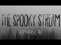 The Spooky Stream: Episode 4