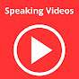 Speaking Videos