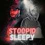 Stoopid & Sleepy