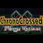 THEChronoCrossedONE Plays Games