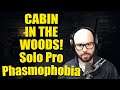CABIN IN THE WOODS! Solo Pro Phasmophobia