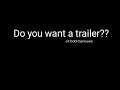 Do you want a trailer??