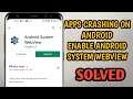 How To Enable Or Install Android System WebView On Android || Fix Apps Crashing Problem Solved