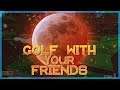 "Out of this World!" | Golf With Your Friends