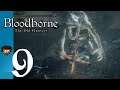 The Hardest Not Boss - 9 - Dez Plays Bloodborne The Old Hunters
