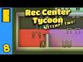 The Lah-de-Dah-Gym | Rec Center Tycoon - Attempt Two - Part 8