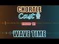 WAVE TIME: ChortleCast Ep 111