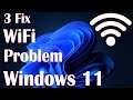 Windows 11 WiFi Problem - Not Working Connection - 3 Fix