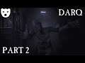 Darq - Part 2 | SURVIVING A SURREAL LUCID DREAM PUZZLE HORROR 60FPS GAMEPLAY |